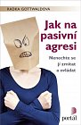 Jak na pasivní agresi - Nenechte se jí zmítat a ovládat