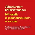 Mrazík s pendrekem v ruce - Proč je současné Rusko takové a proč nemůže být jiné - CDmp3 (Čte Vladimír Kroc)