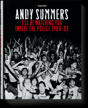 Andy Summers: I´ll be Watching You - Inside the Police 1980-83
