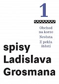 Spisy Ladislava Grosmana 1 - Obchod na korze / Nevěsta / Z pekla štěstí
