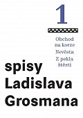 Spisy Ladislava Grosmana 1 - Obchod na korze / Nevěsta / Z pekla štěstí