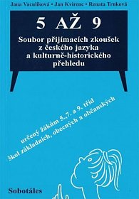 5 až 9 Soubor přijímacích zkoušek z českého jazyka a kulturně-historického přehledu určený žákům 5., 7. a 9. tříd