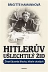 Hitlerův ušlechtilý Žid - Život Eduarda Blocha, lékaře chudých