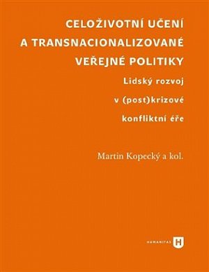 Celoživotní učení a transnacionalizované veřejné politiky. Lidský rozvoj v (post)krizové konfliktní éře