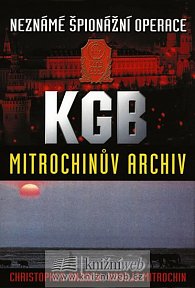 Neznámé špionážní operace KGB - Mitrochinův archiv - 2.vydání
