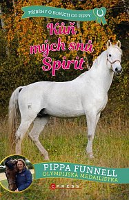 Kůň mých snů Spirit - Příběhy o koních od Pippy
