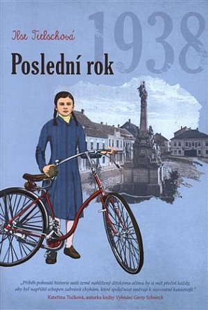 Poslední rok 1938 - Román úspěšné rakouské autorky, inspirovaný dětstvím v rodných Hustopečích