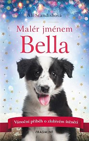 Malér jménem Bella - Vánoční příběh o zlobivém štěněti