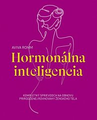 Hormonálna inteligencia - Kompletný sprievodca na obnovu prirodzenej rovnováhy ženského tela (slovensky)