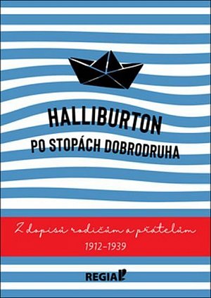Halliburton Po stopách dobrodruha: Z dopisů rodičům a přátelům 1912-1939