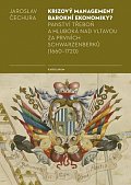 Krizový management barokní ekonomiky? - Panství Třeboň a Hluboká nad Vltavou za prvních Schwarzenberků (1660-1720)