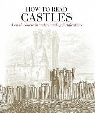 How to Read Castles: A Crash Course in Understanding Fortifications