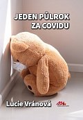 Jeden půlrok za covidu - Skutečné příběhy