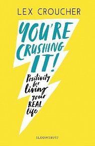 You´re Crushing It: Positivity for living your REAL life