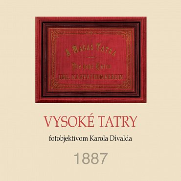 Náhled Vysoké Tatry fotoobjektívom Karola Divalda / The High Tatras - Through the Photo Lens of Karol Divald (slovensky, anglicky)