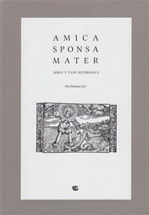 Amica sponsa mater - Bible v čase reformace