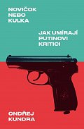 Novičok nebo kulka: Jak umírají Putinovi kritici