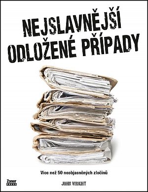 Nejslavnější odložené případy - Více než 50 neobjasněných zločinů