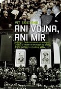 Ani vojna, ani mír - Velmoci, Československo a střední Evropa v sedmi dramatech na prahu druhé světové a studené války