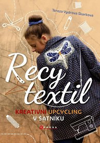 Recy textil - Kreativní upcycling v šatníku