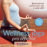 Wellness - jóga pro těhotné - Blahodárná cvičení pro vás a vaše dítě