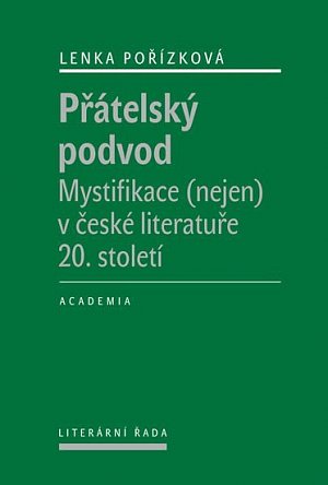 Přátelský podvod - Mystifikace (nejen) v české literatuře 20. století