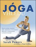 Jóga vhledu - Nová syntéza tradiční jógy, meditace a východních přístupů k uzdravování a životní pohodě