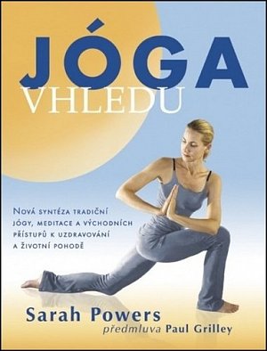 Jóga vhledu - Nová syntéza tradiční jógy, meditace a východních přístupů k uzdravování a životní pohodě