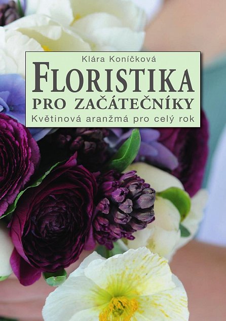 Náhled Floristika pro začátečníky - Květinová aranžmá pro celý rok