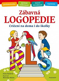 Zábavná logopedie - Cvičení na doma i do školky, 3.  vydání