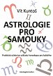 Astrologie pro samouky - Praktická učebnice výkladu horoskopu pro každého