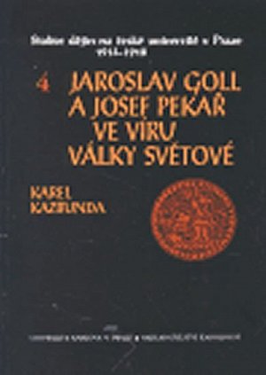 Jaroslav Goll a Josef Pekař ve víru války světové