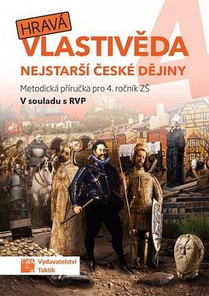 Hravá vlastivěda 4 - Nejstarší české dějiny - Metodická příručka, 1.  vydání