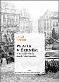 Praha v černém - Nacistická vláda české vlastenectví