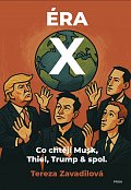Éra X - Co chtějí Musk, Thiel, Trump & spol.