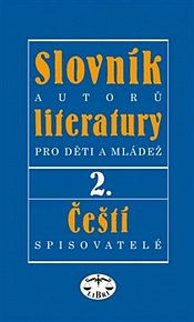 Slovník autorů literatury pro děti a mládež II. - Čeští spisovatelé