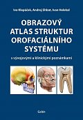 Obrazový atlas struktur orofaciálního systému s vývojovými a klinickými poznámkami