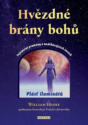 Hvězdné brány bohů - Tajemství proměny v nadcházejících časech