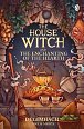 The House Witch and The Enchanting of the Hearth: Fall in love with the cosy fantasy romance that´s got everyone talking
