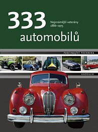 333 automobilů - Nejznámější veterány 1886 - 1975