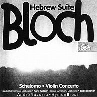 Bloch: Šelomo, Houslový koncert, Hebrejská suita- CD