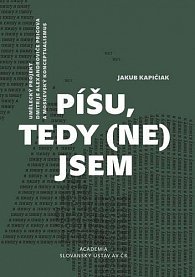 Píšu, tedy (ne)jsem - Umělecký projekt Dmitrije Alexandroviče Prigova a moskevský konceptualismus