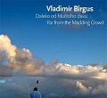 Daleko od hlučícího davu / Far from the Madding Crowd - Fotografie 2007-2016 / Photographs 2007-2016