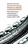 Psaní na dotek - Materialita textu a proces psaní v české literární kultuře 1885-1989