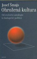 Ohrožená kultura - Od evoluční ontologie k ekologické politice