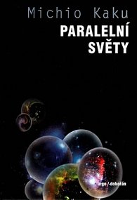 Paralelní světy - Putování vesmírem, vyššími dimenzemi a budoucností kosmu, 1.  vydání