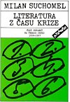 Literatura z času krize - Šest pohledů na českou prózu 1958 - 1967