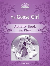 Classic Tales 4 The Goose Girl Activity Book and Play (2nd)