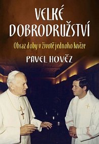 Velké dobrodružství - Obraz doby v životě jednoho kněze