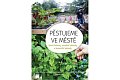 Pěstujeme ve městě - Zelené balkony, sousedské záhonky a komunitní zahrady.
